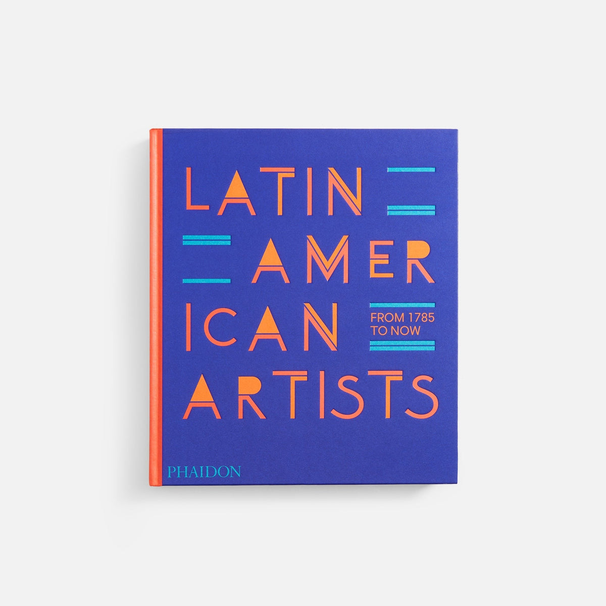 Phaidon Latin American Artists: From 1785 to Now